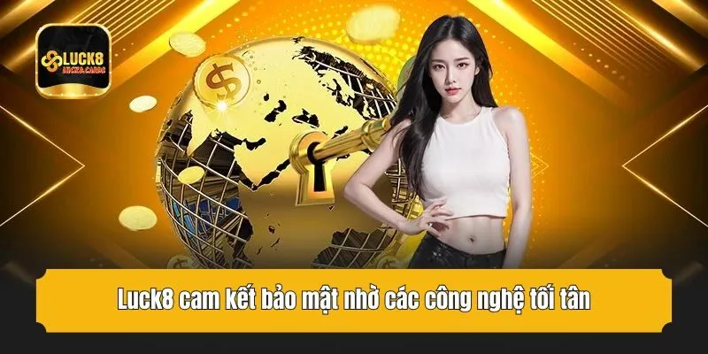 Luck8 cam kết bảo mật nhờ các công nghệ tối tân